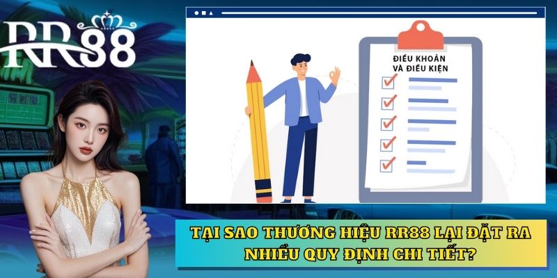 Tại sao thương hiệu RR88 lại đặt ra nhiều quy định chi tiết?