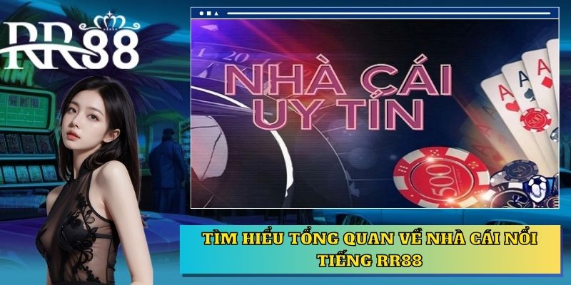 Tìm hiểu tổng quan về nhà cái nổi tiếng RR88