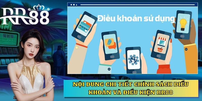 Nội dung chi tiết chính sách điều khoản và điều kiện RR88