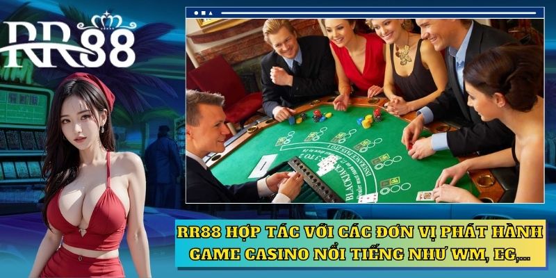 RR88 hợp tác với các đơn vị phát hành game casino nổi tiếng như WM, EG,...